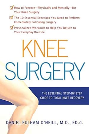 Immagine del venditore per Knee Surgery: The Essential Guide to Total Knee Recovery venduto da Greenworld Books