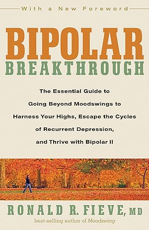 Bild des Verk�ufers f�r Bipolar Breakthrough: The Essential Guide to Going Beyond Moodswings to Harness Your Highs, Escape theCycles of Recurrent Depression, and Thrive with Bipolar II zum Verkauf von Greenworld Books