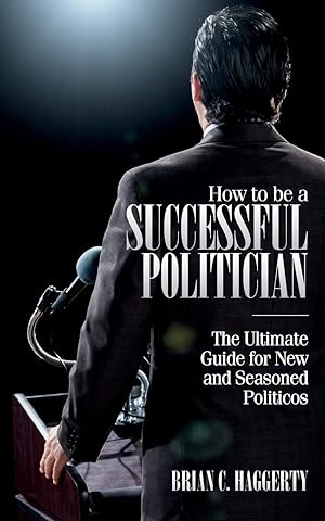 Imagen del vendedor de How to be a Successful Politician: The Ultimate Guide for New and Seasoned Politicos a la venta por Greenworld Books