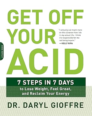 Imagen del vendedor de Get Off Your Acid: 7 Steps in 7 Days to Lose Weight, Fight Inflammation, and Reclaim Your Health and Energy a la venta por Blue Vase Books