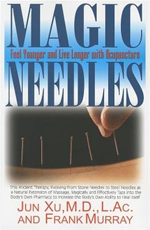 Imagen del vendedor de Magic Needles : Feel Younger and Live Longer With Acupuncture a la venta por GreatBookPricesUK