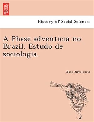 Imagen del vendedor de A Phase adventicia no Brazil. Estudo de sociologia. a la venta por GreatBookPrices
