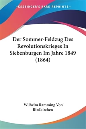 Immagine del venditore per Der Sommer-Feldzug Des Revolutionskrieges in Siebenburgen Im Jahre 1849 (1864) venduto da GreatBookPricesUK