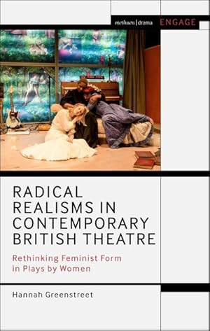 Seller image for Radical Realisms in Contemporary British Theatre : Rethinking Feminist Form in Plays by Women for sale by AHA-BUCH GmbH