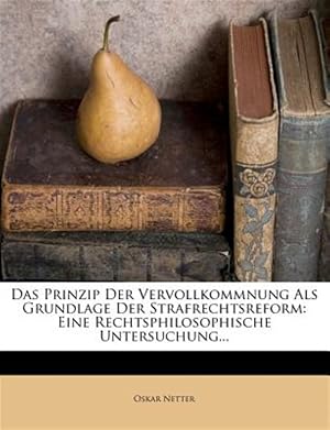 Seller image for Das Prinzip Der Vervollkommnung Als Grundlage Der Strafrechtsreform: Eine Rechtsphilosophische Untersuchung. for sale by GreatBookPricesUK