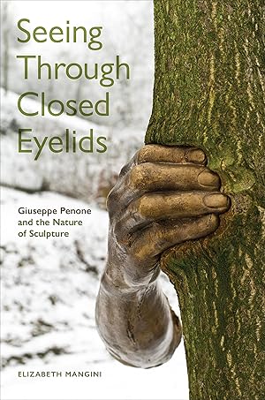 Immagine del venditore per Seeing Through Closed Eyelids Giuseppe Penone and the Nature of Sculpture venduto da moluna