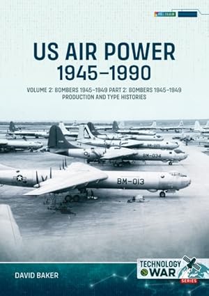 Bild des Verk�ufers f�r Us Air Power, 1945-1990 : Bombers 1945-1949, Production and Type Histories zum Verkauf von GreatBookPrices