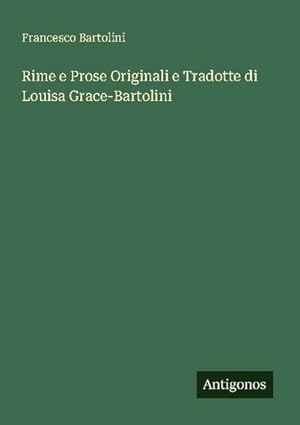 Seller image for Rime e Prose Originali e Tradotte di Louisa Grace-Bartolini for sale by AHA-BUCH GmbH