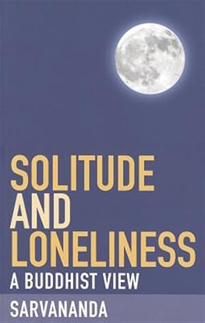 Immagine del venditore per Solitude and Loneliness : A Buddhist View venduto da GreatBookPrices