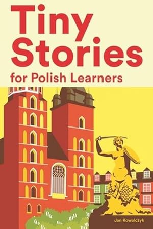 Immagine del venditore per Tiny Stories for Polish Learners : Short Stories in Polish for Beginners and Intermediate Learners venduto da AHA-BUCH GmbH