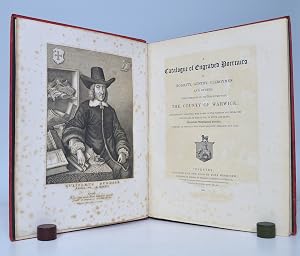Seller image for A Catalogue of Engraved Portraits of Nobility, Gentry, Clerymen, and Others, Born, Resident in, or Connected with the County of Warwick; Alphabetically Arranged, with Names of the Painters and Engravers, and the Size of each Plate; to which are Added Numerous Biographical Notices, Compiled or Selected with Great Assiduity, Research and Care for sale by George Bayntun ABA ILAB PBFA