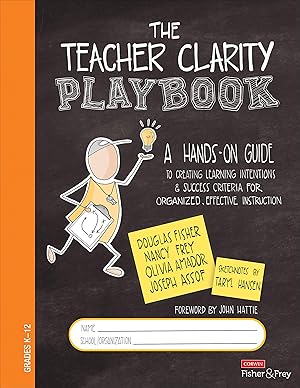 Seller image for The Teacher Clarity Playbook, Grades K-12: A Hands-On Guide to Creating Learning Intentions and Success Criteria for Organized, Effective Instruction (Corwin Literacy) for sale by clickgoodwillbooks