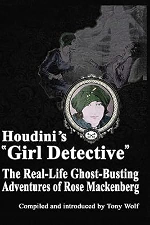 Seller image for Houdini's "Girl Detective": The Real-Life Ghost-Busting Adventures of Rose Mackenberg for sale by Greenworld Books