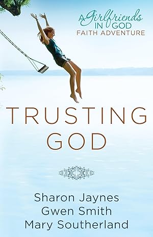 Imagen del vendedor de Trusting God: A Girlfriends in God Faith Adventure a la venta por Solr Books