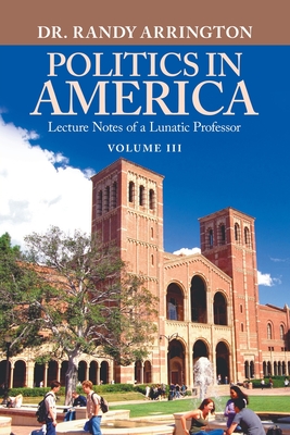 Bild des Verk�ufers f�r Politics in America: Lecture Notes of a Lunatic Professor (Paperback or Softback) zum Verkauf von BargainBookStores