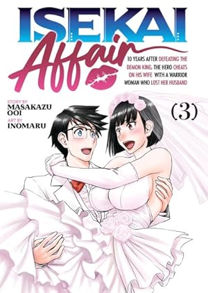 Seller image for Isekai Affair 10 Years After Defeating the Demon King, the Hero Cheats on His Wife With a Warrior Woman Who Lost Her Husband 3 for sale by GreatBookPrices