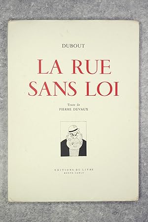 Imagen del vendedor de LA RUE SANS LOI. 32 DESSINS DE DUBOUT COMMENTES PAR PIERRE DEVAUX. a la venta por Librairie du Chteau de Capens