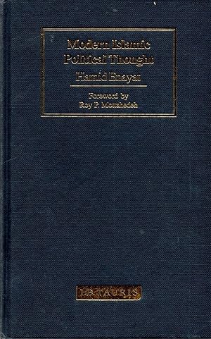 Modern Islamic Political Thought: The Response of the Shi'i and Sunni Muslims to the Twentieth Ce...