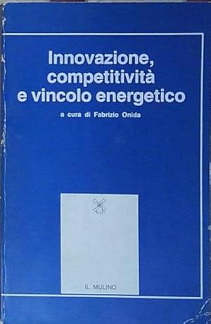 Bild des Verk�ufers f�r Onida INNOVAZIONE, COMPETITIVIT� E VINCOLO ENERGETICO Il Mulino 1985 zum Verkauf von Genesis Books