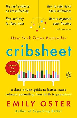 Immagine del venditore per Cribsheet: A Data-Driven Guide to Better, More Relaxed Parenting, from Birth to Preschool (The ParentData Series) venduto da Goodwill Books