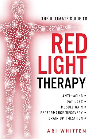 Seller image for The Ultimate Guide To Red Light Therapy: How to Use Red and Near-Infrared Light Therapy for Anti-Aging, Fat Loss, Muscle Gain, Performance Enhancement, and Brain Optimization for sale by Goodwill Books