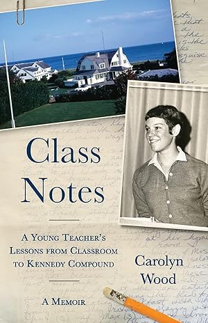 Immagine del venditore per Class Notes: A Young Teacher's Lessons from Classroom to Kennedy Compound venduto da Goodwill Books