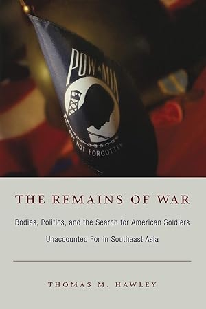 Seller image for The Remains of War: Bodies, Politics, and the Search for American Soldiers Unaccounted For in Southeast Asia (Politics, History, and Culture) for sale by Gate City Books