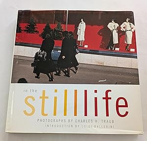 Immagine del venditore per In the Still Life: Photographs by Charles H. Traub venduto da Museum Exchange