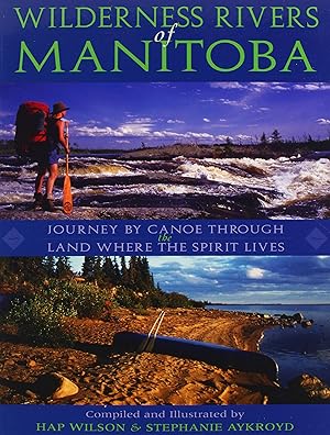 Imagen del vendedor de Wilderness Rivers of Manitoba: Journey by Canoe Through the Land Where the Spirit Lives a la venta por Blue Vase Books