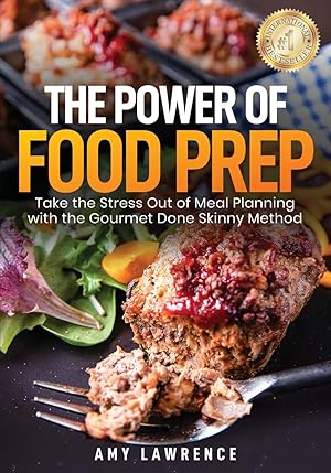 Immagine del venditore per The Power of Food Prep: Take the Stress Out of Meal Planning with the Gourmet Done Skinny Method venduto da Blue Vase Books