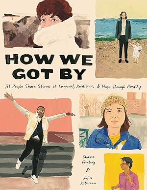 Imagen del vendedor de How We Got By: 111 People Share Stories of Survival, Resilience, and Hope through Hardship a la venta por Zoom Books East