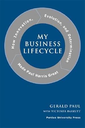 Immagine del venditore per My Business Life Cycle : How Innovation, Evolution, and Determination Made Paul Harris Great venduto da GreatBookPrices