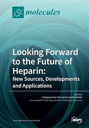 Immagine del venditore per Looking Forward to the Future of Heparin: New Sources, Developments and Applications venduto da GreatBookPrices
