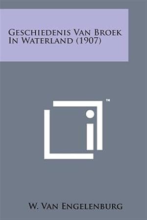 Imagen del vendedor de Geschiedenis Van Broek in Waterland (1907) -Language: dutch a la venta por GreatBookPrices