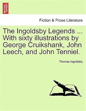 Seller image for Ingoldsby Legends . With Sixty Illustrations by George Cruikshank, John Leech, and John Tenniel. for sale by GreatBookPrices