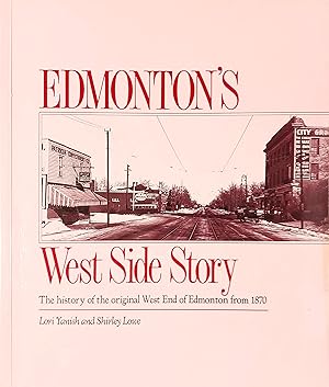 Immagine del venditore per Edmonton's West Side Story: The History of the Original West End of Edmonton from 1870 venduto da Mister-Seekers Bookstore