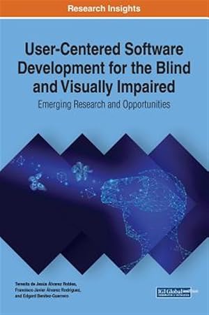 Bild des Verk�ufers f�r User-Centered Software Development for the Blind and Visually Impaired : Emerging Research and Opportunities zum Verkauf von GreatBookPricesUK