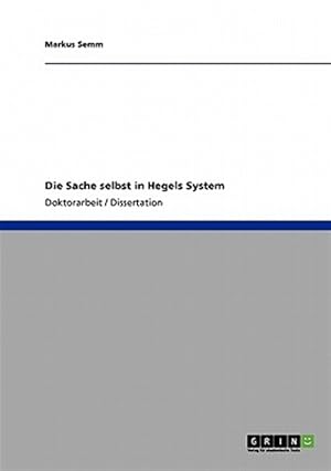 Seller image for Die Sache selbst in Hegels System for sale by GreatBookPricesUK