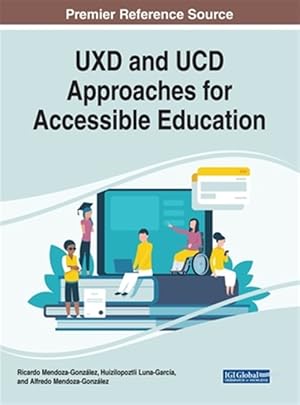 Imagen del vendedor de Uxd and Ucd Approaches for Accessible Education a la venta por GreatBookPricesUK