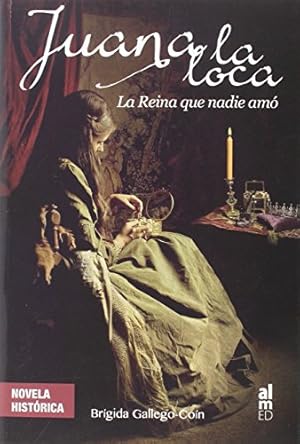 Bild des Verk�ufers f�r JUANA LA LOCA: LA REINA QUE NADIE AM�" zum Verkauf von Greenworld Books