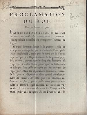 Immagine del venditore per Proclamation du roi, du 30 janvier 1792 : l'Assemblee nationale, en d�cr�tant un nouveau mode de recrutement, a reconnu l'indispensable n�cessit� de compl�ter l'Arm�e de ligne. venduto da Librairie Diona