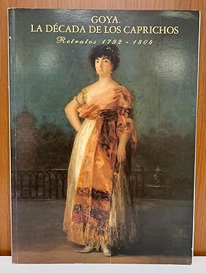 Seller image for Goya. La d�cada de Los caprichos. Retratos 1792-1804. . for sale by Librer�a Astarloa
