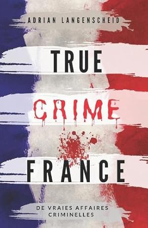 Imagen del vendedor de True Crime France a la venta por Rarewaves USA United