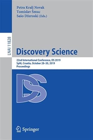 Image du vendeur pour Discovery Science : 22nd International Conference, Ds 2019, Split, Croatia, October 28-30, 2019, Proceedings mis en vente par GreatBookPricesUK