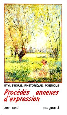 Bild des Verk�ufers f�r Procedes Annexes D'Expression 2nde 1ere Et Terminale. Stylistique, Rhetorique, Poetique zum Verkauf von WeBuyBooks