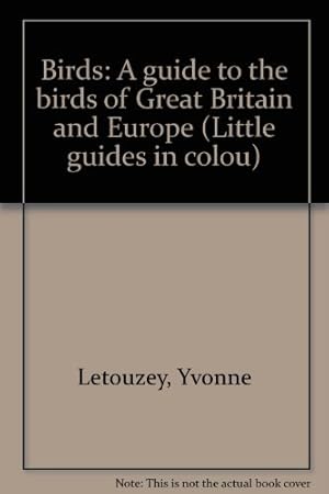 Bild des Verk�ufers f�r Birds: A guide to the birds of Great Britain and Europe (Little guides in colou) zum Verkauf von WeBuyBooks