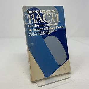 Imagen del vendedor de Johann Sebastian Bach His Life Art and Work a la venta por Southampton Books