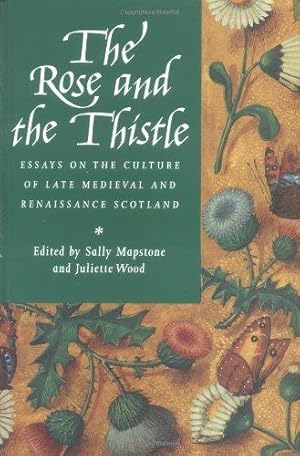 Seller image for The Rose and the Thistle: Essays on the Culture of Late Medieval and Renaissance Scotland for sale by WeBuyBooks