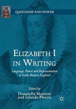 Bild des Verk�ufers f�r Elizabeth I in Writing : Language, Power and Representation in Early Modern England zum Verkauf von GreatBookPricesUK