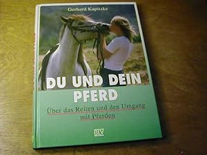 Seller image for Du und dein Pferd : ber das Reiten und den Umgang mit Pferden for sale by Antiquariat Fuchseck